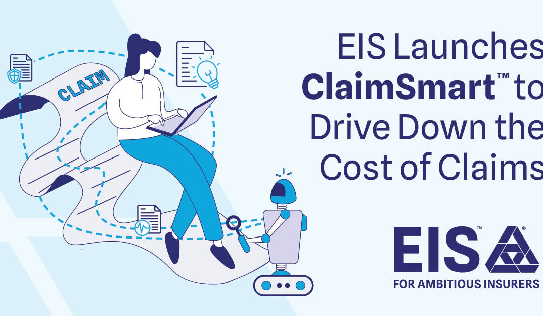 EIS Launches ClaimSmart™ to Drive Down the Cost of Claims