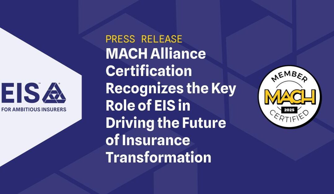 MACH Alliance Certification Recognizes the Key Role of EIS in Driving the Future of Insurance Transformation