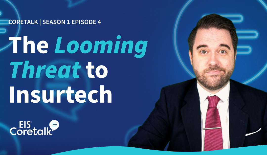 EIS Coretalk: Live from Insurtech Insights – The Looming Threat to Insurtech (S1E4)