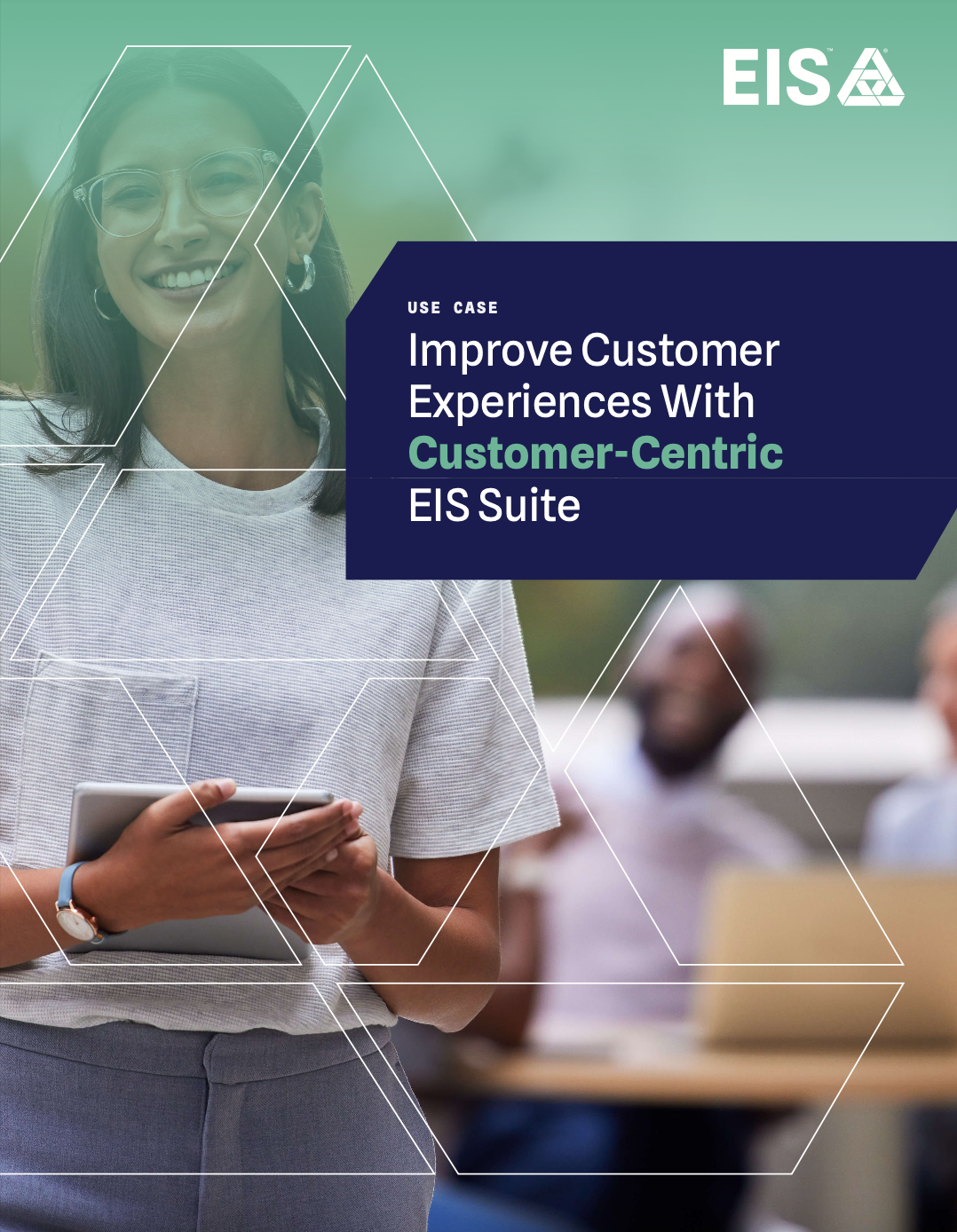 Improve Customer Experiences With Customer-Centric EIS OneSuite